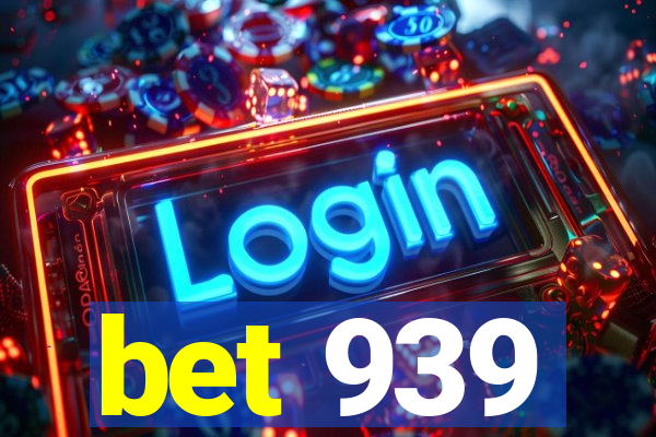 bet 939